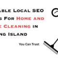 Affordable Local SEO Services For Home and Office Cleaning in Long Island You Can Trust