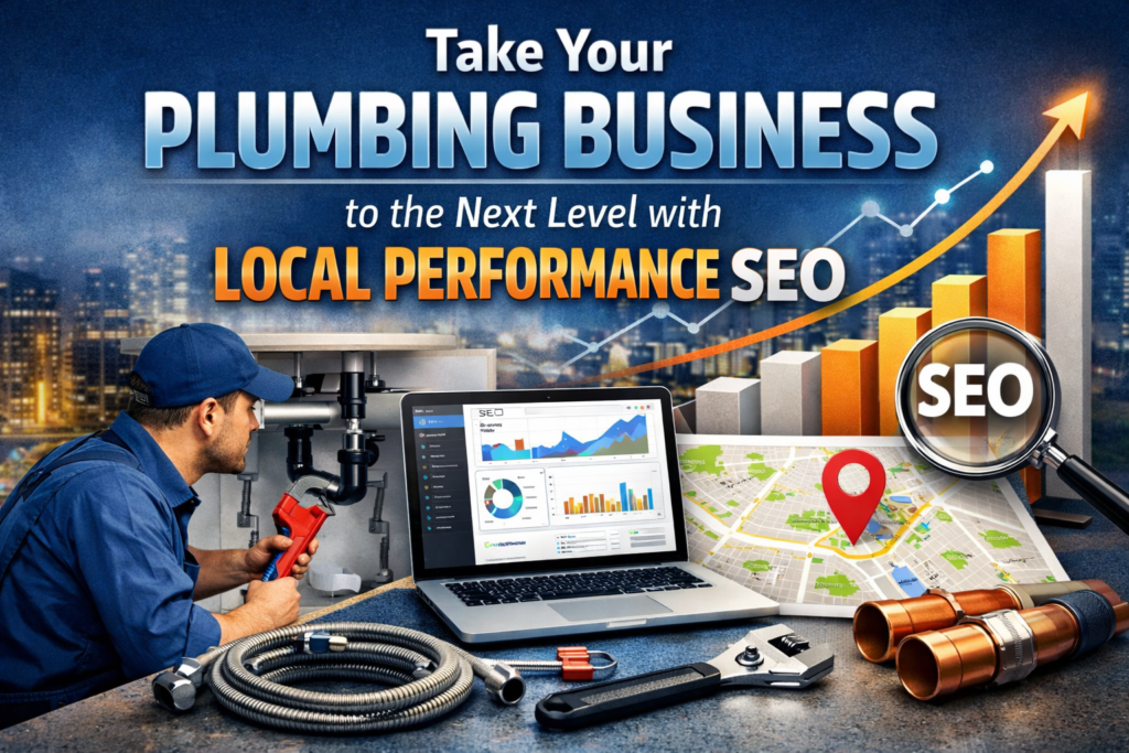 Take Your Plumbing Business to the Next Level with Local Performance SEO