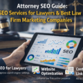 Attorney SEO Guide , SEO Services for Lawyers, Best Law Firm Marketing Companies