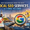 Why Businesses Need the Best Local SEO Services in Long Island to Dominate Google in 2026